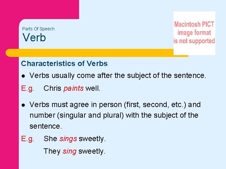 Parts Of Speech Verb Characteristics of Verbs l Verbs usually come after the subject Parts Of Speech Verb Characteristics of Verbs l Verbs usually come after the subject