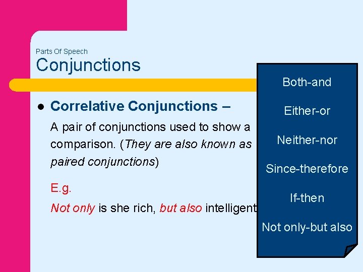 Parts Of Speech Conjunctions l Correlative Conjunctions – A pair of conjunctions used to