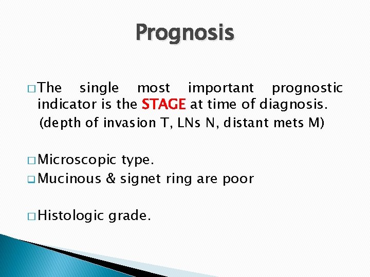 Prognosis � The single most important prognostic indicator is the STAGE at time of