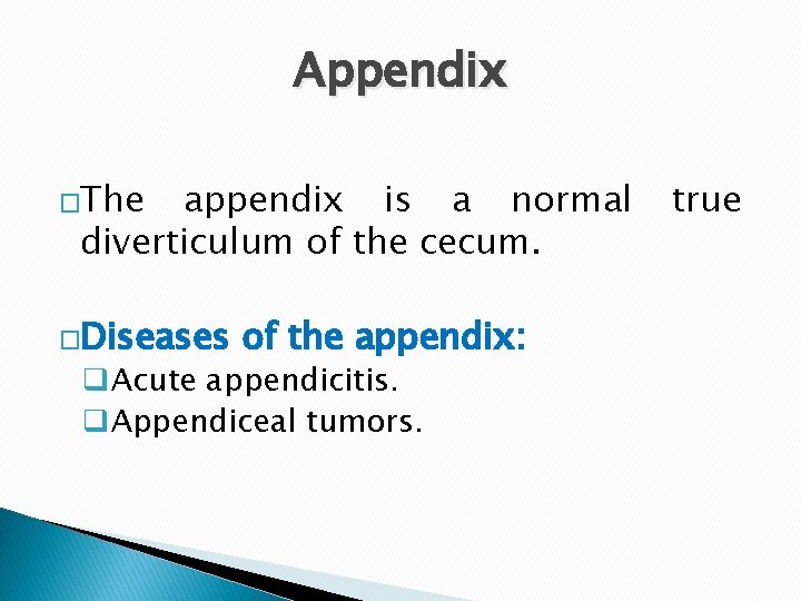 Appendix �The appendix is a normal diverticulum of the cecum. �Diseases of the appendix: