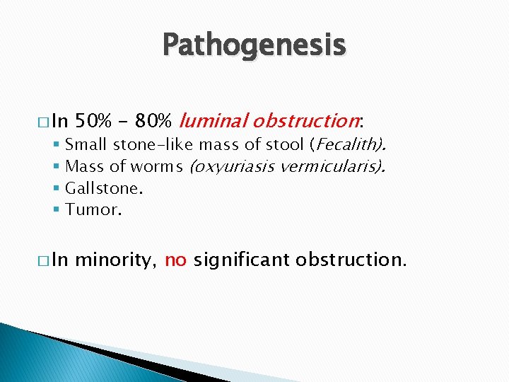 Pathogenesis � In 50% - 80% luminal obstruction: � In minority, no significant obstruction.