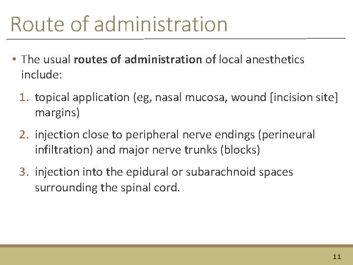 Route of administration • The usual routes of administration of local anesthetics include: 1.