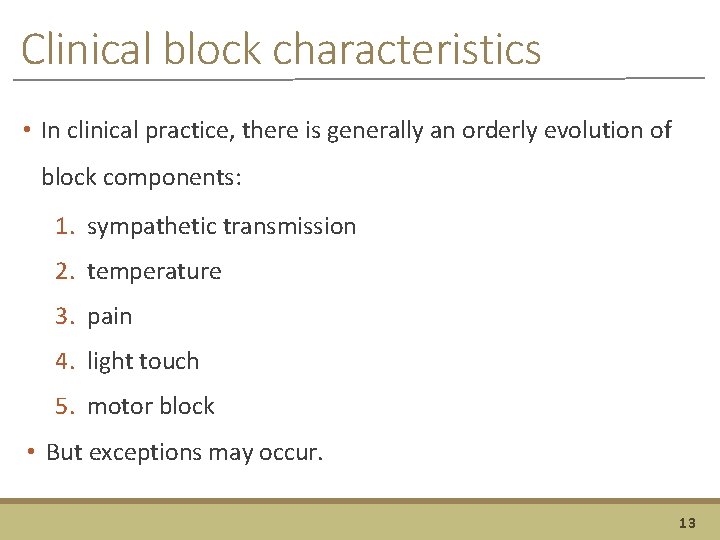 Clinical block characteristics • In clinical practice, there is generally an orderly evolution of