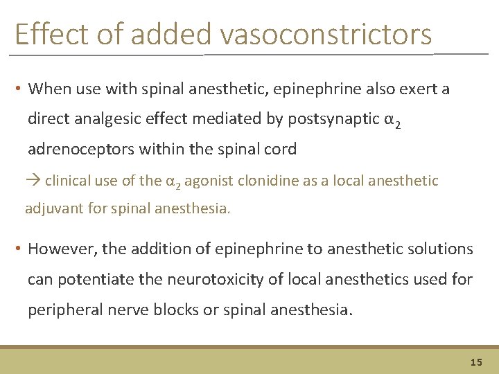 Effect of added vasoconstrictors • When use with spinal anesthetic, epinephrine also exert a
