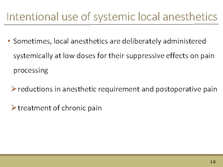 Intentional use of systemic local anesthetics • Sometimes, local anesthetics are deliberately administered systemically