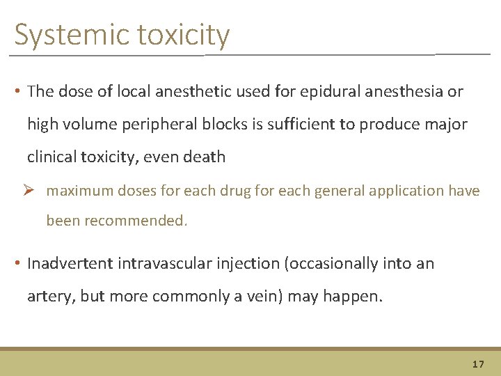 Systemic toxicity • The dose of local anesthetic used for epidural anesthesia or high
