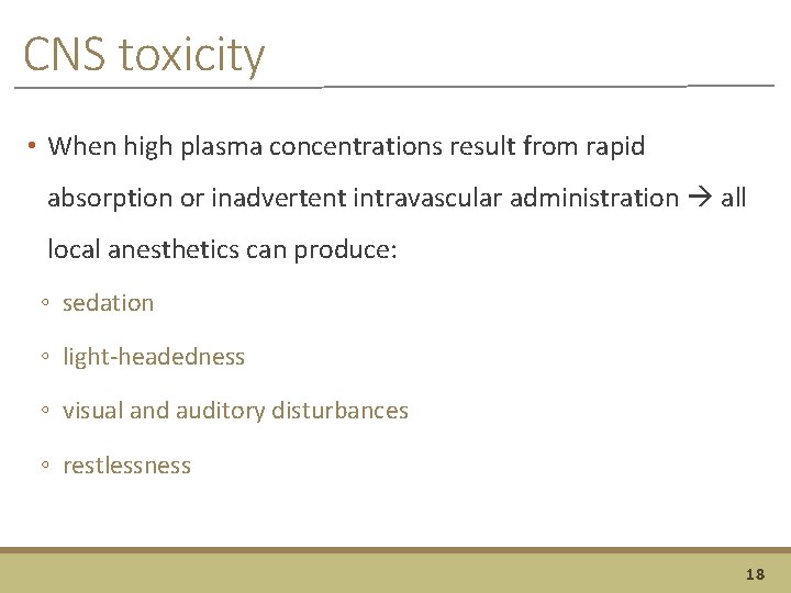 CNS toxicity • When high plasma concentrations result from rapid absorption or inadvertent intravascular
