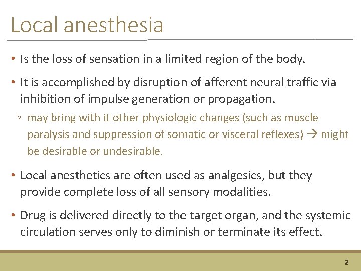 Local anesthesia • Is the loss of sensation in a limited region of the