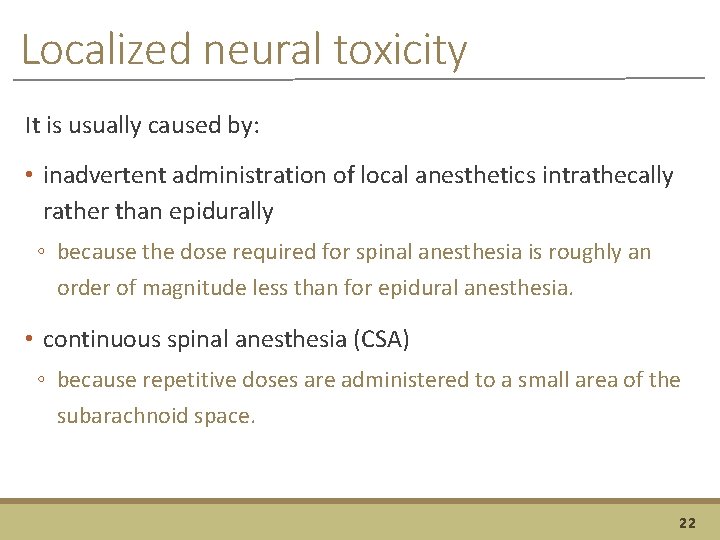 Localized neural toxicity It is usually caused by: • inadvertent administration of local anesthetics