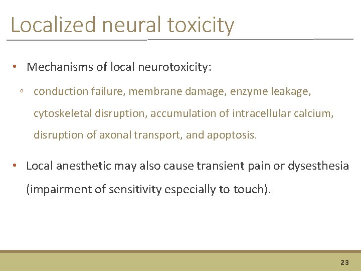 Localized neural toxicity • Mechanisms of local neurotoxicity: ◦ conduction failure, membrane damage, enzyme