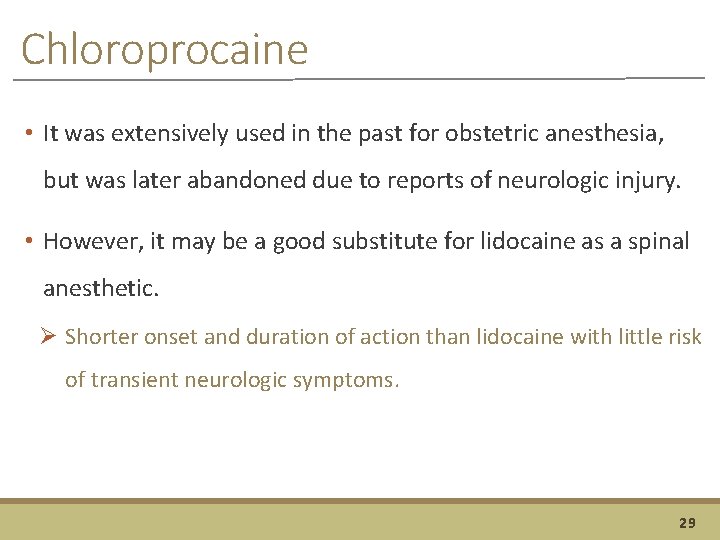 Chloroprocaine • It was extensively used in the past for obstetric anesthesia, but was