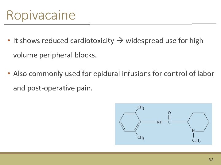 Ropivacaine • It shows reduced cardiotoxicity widespread use for high volume peripheral blocks. •