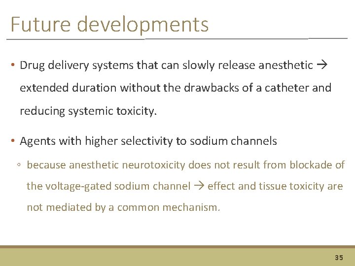 Future developments • Drug delivery systems that can slowly release anesthetic extended duration without