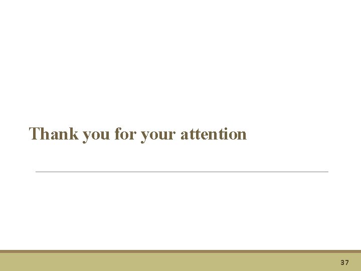Thank you for your attention 37 
