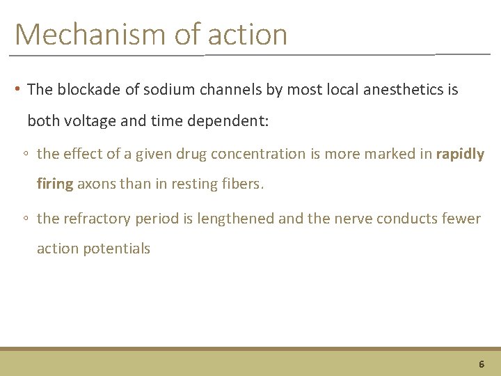 Mechanism of action • The blockade of sodium channels by most local anesthetics is