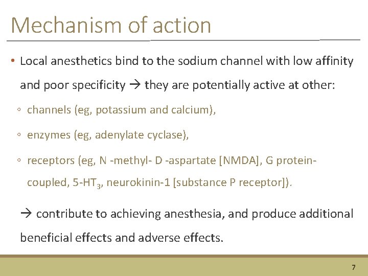 Mechanism of action • Local anesthetics bind to the sodium channel with low affinity