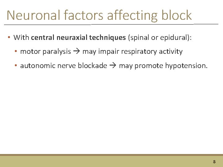 Neuronal factors affecting block • With central neuraxial techniques (spinal or epidural): • motor