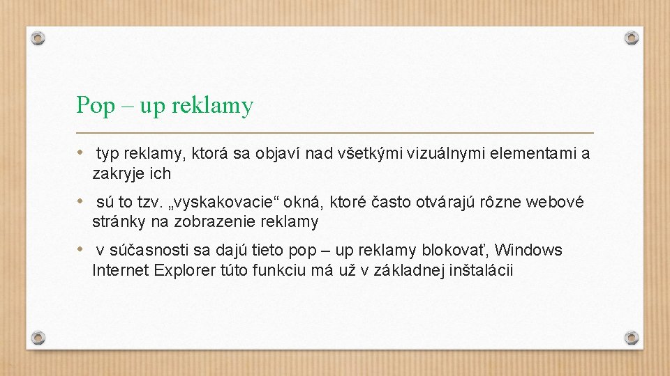 Pop – up reklamy • typ reklamy, ktorá sa objaví nad všetkými vizuálnymi elementami