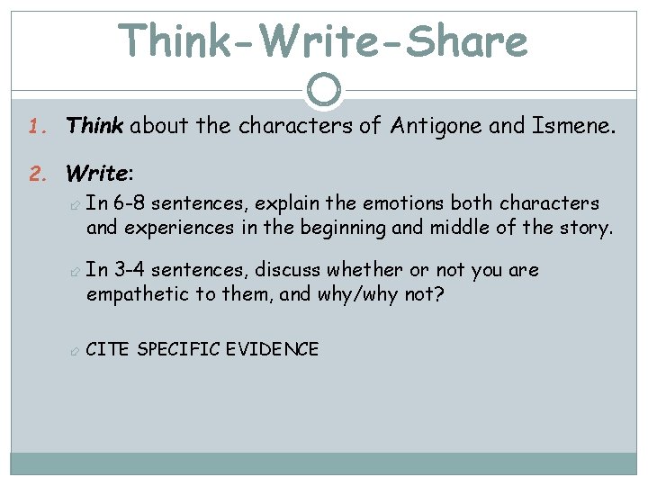Think-Write-Share 1. Think about the characters of Antigone and Ismene. 2. Write: In 6