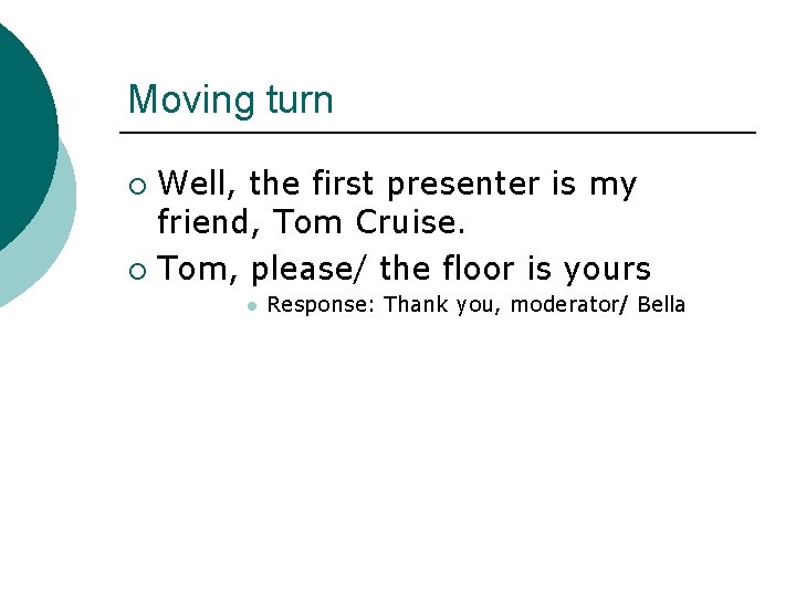Moving turn Well, the first presenter is my friend, Tom Cruise. ¡ Tom, please/