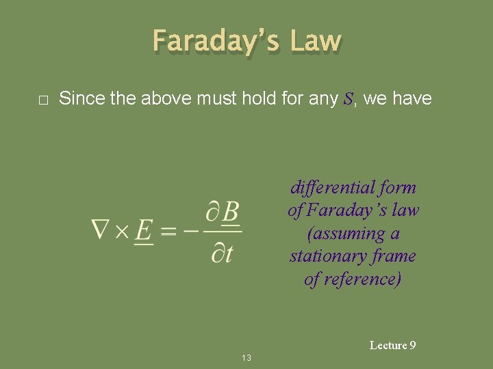 Faraday’s Law � Since the above must hold for any S, we have differential