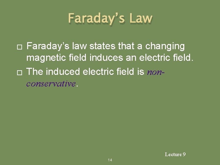 Faraday’s Law � � Faraday’s law states that a changing magnetic field induces an