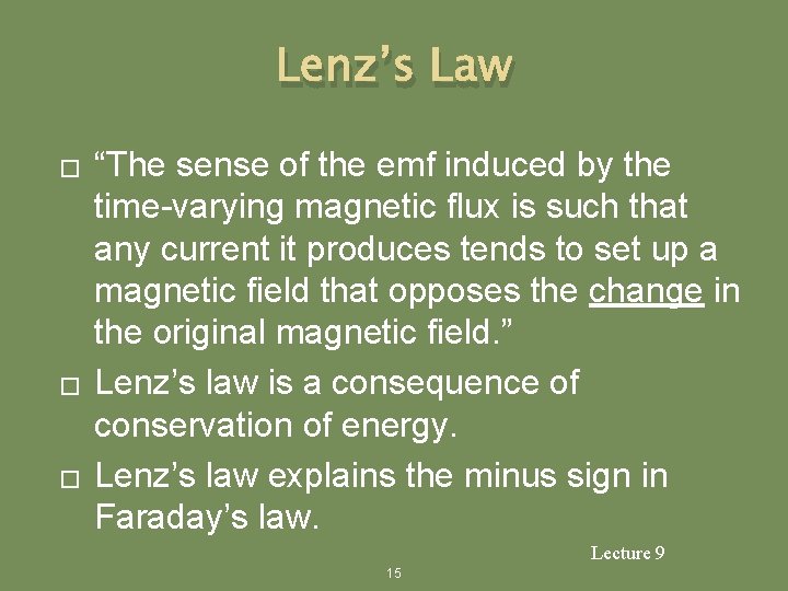 Lenz’s Law � � � “The sense of the emf induced by the time-varying