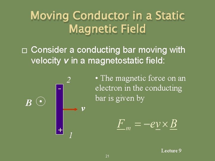 Moving Conductor in a Static Magnetic Field � Consider a conducting bar moving with