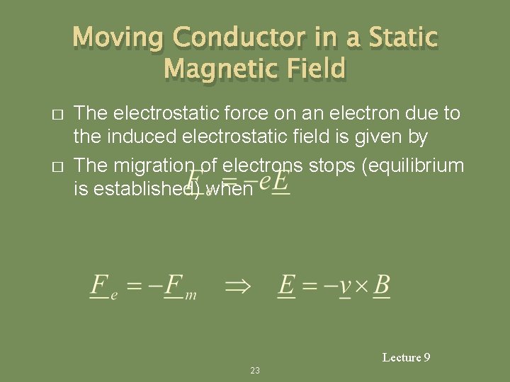 Moving Conductor in a Static Magnetic Field � � The electrostatic force on an