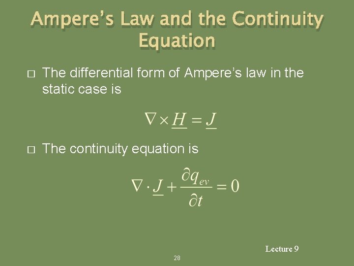 Ampere’s Law and the Continuity Equation � The differential form of Ampere’s law in