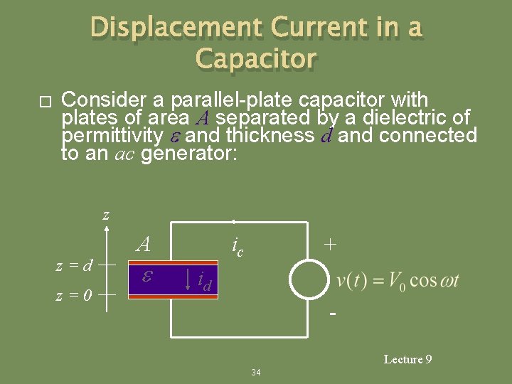 Displacement Current in a Capacitor � Consider a parallel-plate capacitor with plates of area