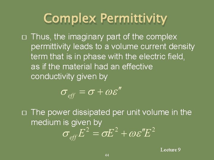 Complex Permittivity � Thus, the imaginary part of the complex permittivity leads to a