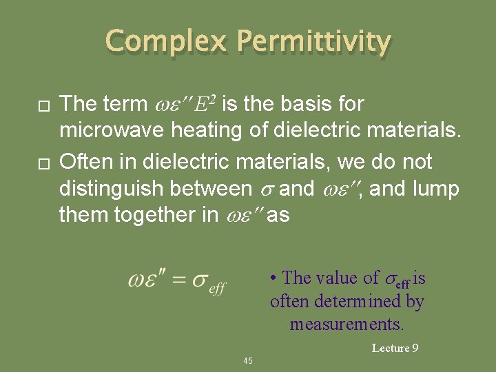 Complex Permittivity � � The term we E 2 is the basis for microwave