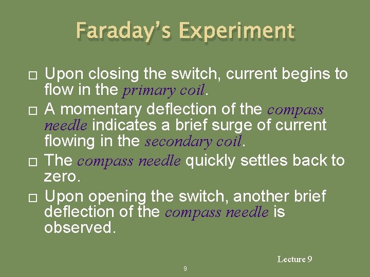 Faraday’s Experiment � � Upon closing the switch, current begins to flow in the