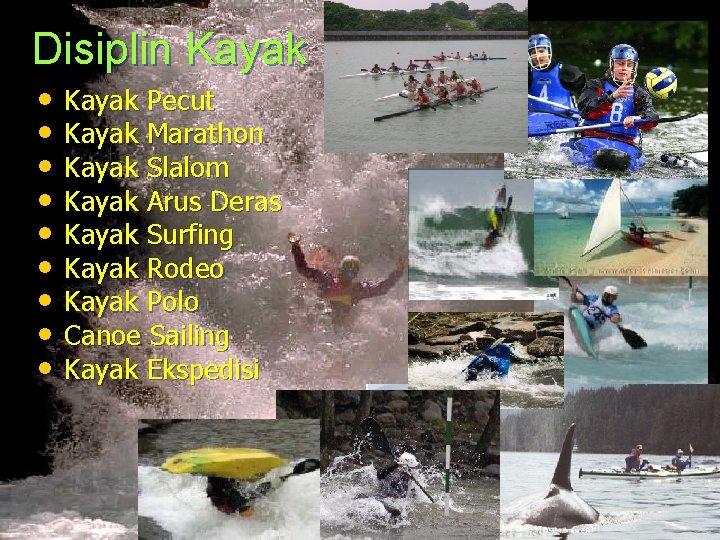 Disiplin Kayak • Kayak Pecut • Kayak Marathon • Kayak Slalom • Kayak Arus