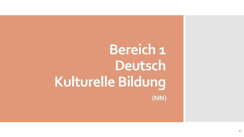 Bereich 1 Deutsch Kulturelle Bildung (NN) 12 