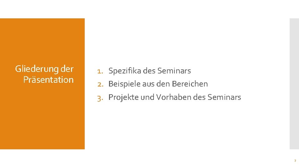 Gliederung der Präsentation 1. Spezifika des Seminars 2. Beispiele aus den Bereichen 3. Projekte