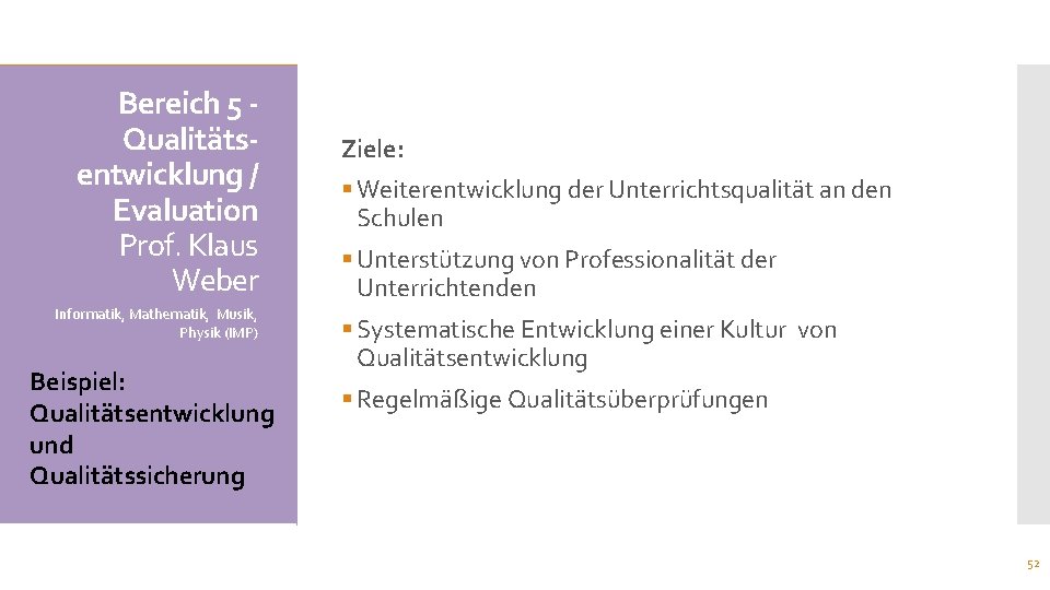 Bereich 5 Qualitätsentwicklung / Evaluation Prof. Klaus Weber Informatik, Mathematik, Musik, Physik (IMP) Beispiel: