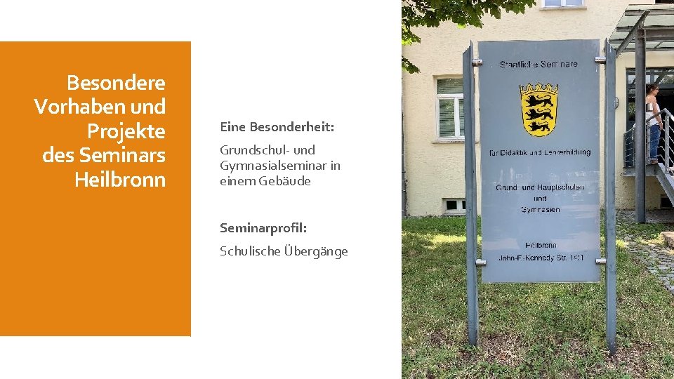 Besondere Vorhaben und Projekte des Seminars Heilbronn Eine Besonderheit: Grundschul- und Gymnasialseminar in einem