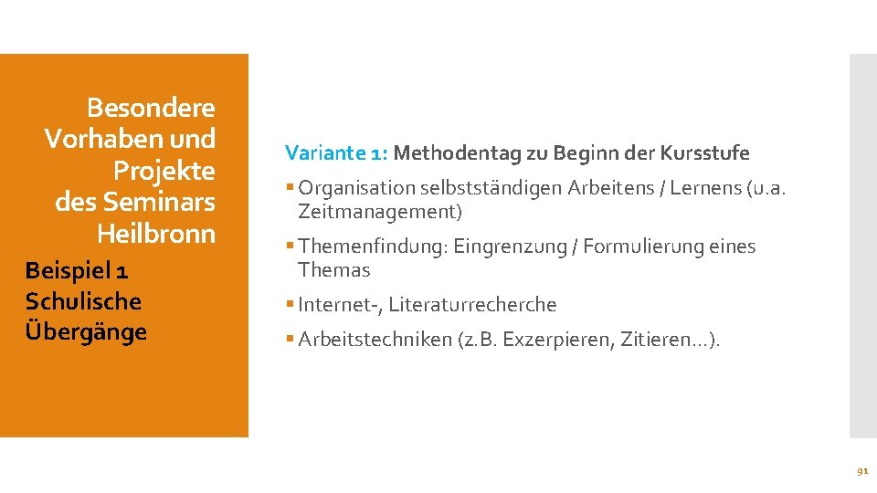 Besondere Vorhaben und Projekte des Seminars Heilbronn Beispiel 1 Schulische Übergänge Variante 1: Methodentag