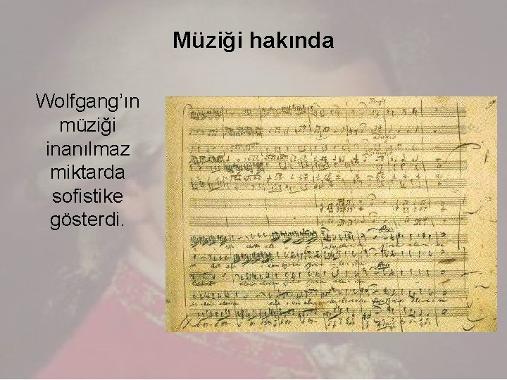 Müziği hakında Wolfgang’ın müziği inanılmaz miktarda sofistike gösterdi. 