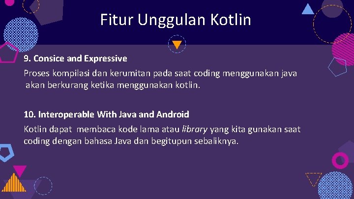 Fitur Unggulan Kotlin 9. Consice and Expressive Proses kompilasi dan kerumitan pada saat coding