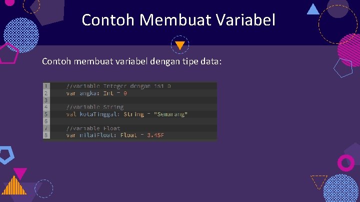 Contoh Membuat Variabel Contoh membuat variabel dengan tipe data: 