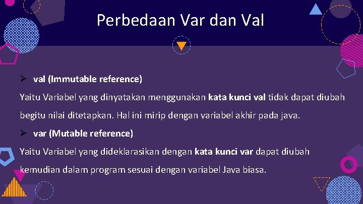 Perbedaan Var dan Val Ø val (Immutable reference) Yaitu Variabel yang dinyatakan menggunakan kata