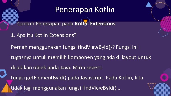 Penerapan Kotlin ◍ Contoh Penerapan pada Kotlin Extensions 1. Apa itu Kotlin Extensions? Pernah