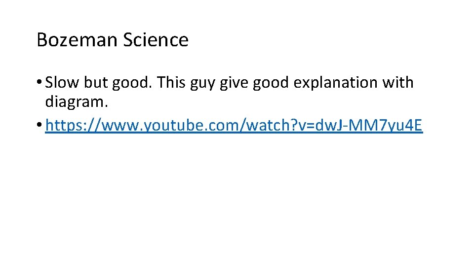 Bozeman Science • Slow but good. This guy give good explanation with diagram. •
