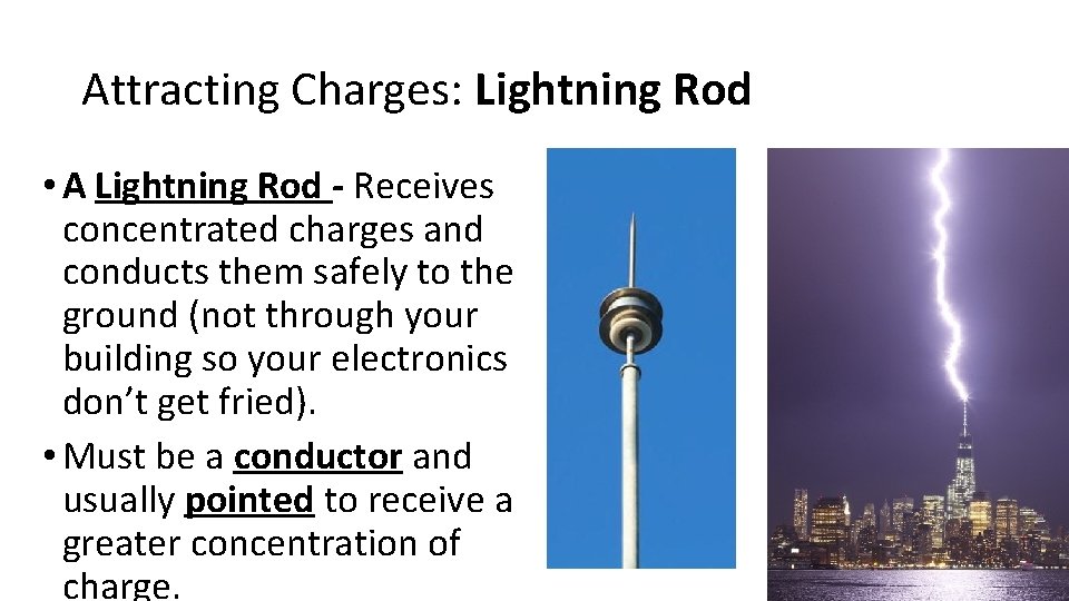 Attracting Charges: Lightning Rod • A Lightning Rod - Receives concentrated charges and conducts
