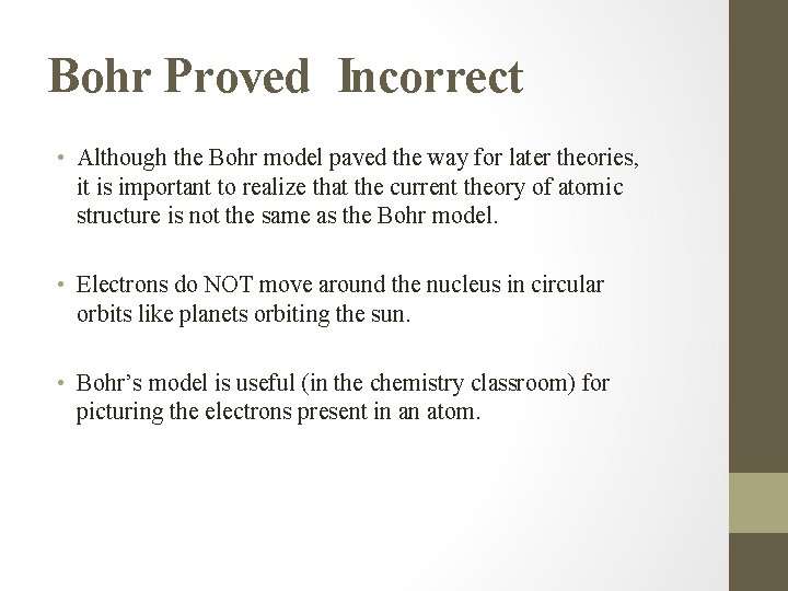 Bohr Proved Incorrect • Although the Bohr model paved the way for later theories,