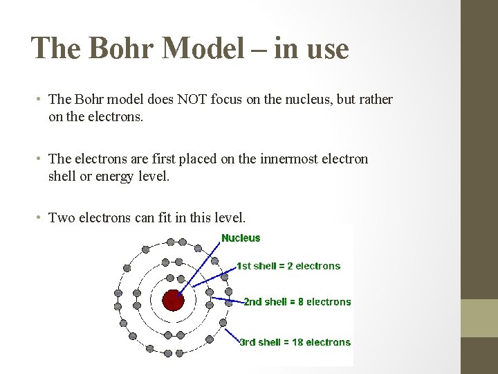 The Bohr Model – in use • The Bohr model does NOT focus on