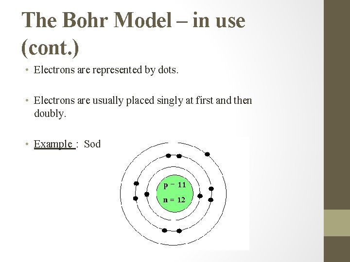 The Bohr Model – in use (cont. ) • Electrons are represented by dots.